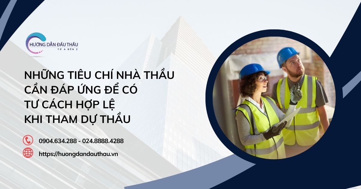 Những tiêu chí nhà thầu cần đáp ứng để có tư cách hợp lệ khi tham dự thầu