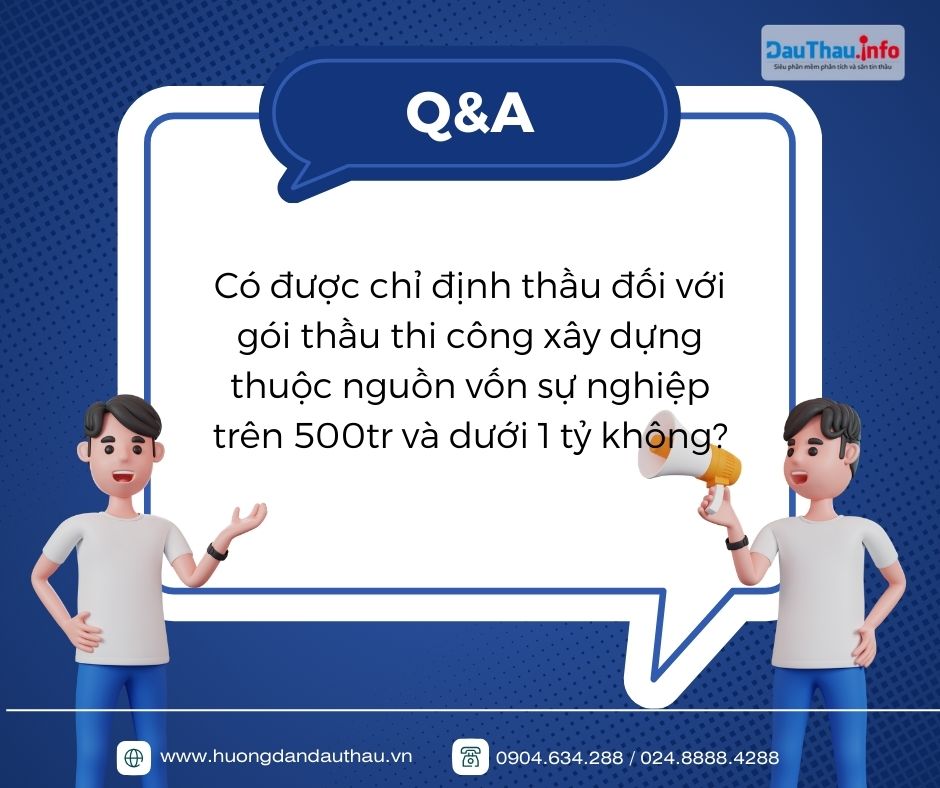 Gói thầu thi công xây dựng thuộc nguồn vốn sự nghiệp trên 500tr và dưới 1 tỷ có được chỉ định thầu không