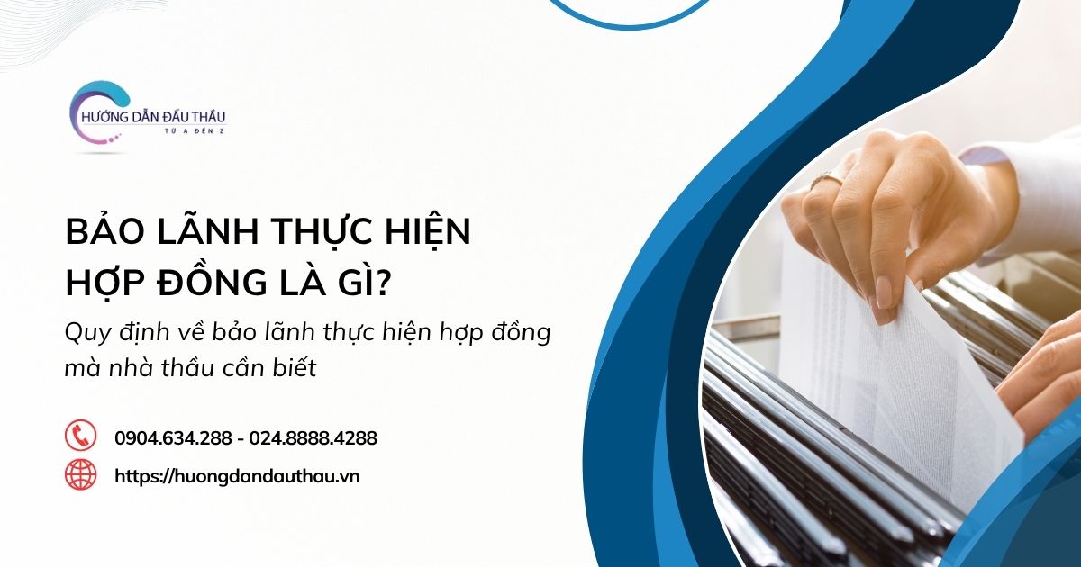 Bảo lãnh thực hiện hợp đồng là gì? Quy định về bảo lãnh thực hiện hợp đồng mà nhà thầu cần biết