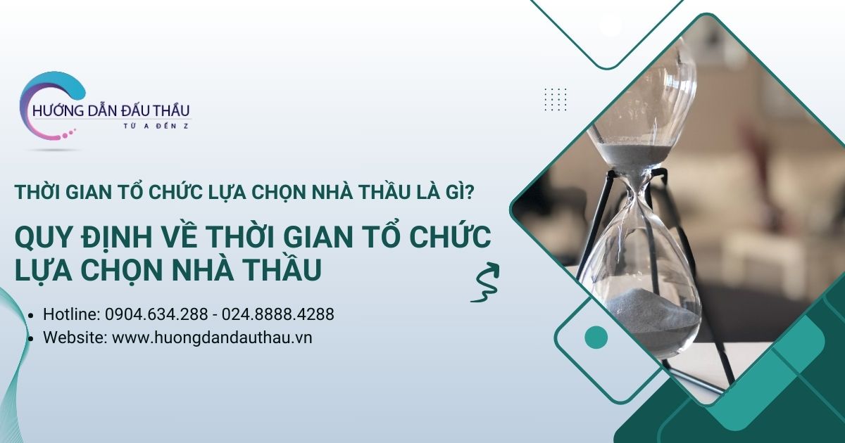 Thời gian tổ chức lựa chọn nhà thầu là gì? Quy định về thời gian tổ chức lựa chọn nhà thầu