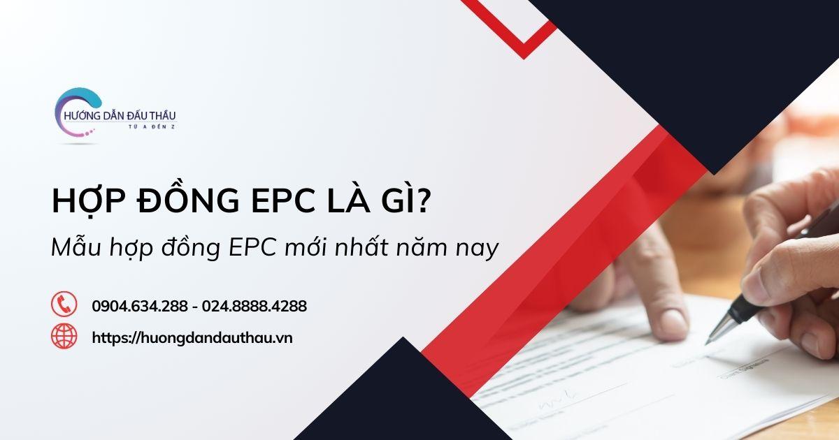 Hợp đồng EPC là gì? Mẫu hợp đồng EPC mới nhất năm nay