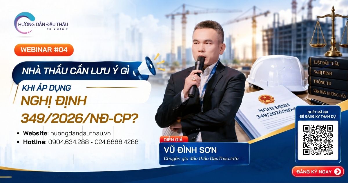 Nhà thầu cần lưu ý gì khi áp dụng Nghị định 349/2026/NĐ-CP?
