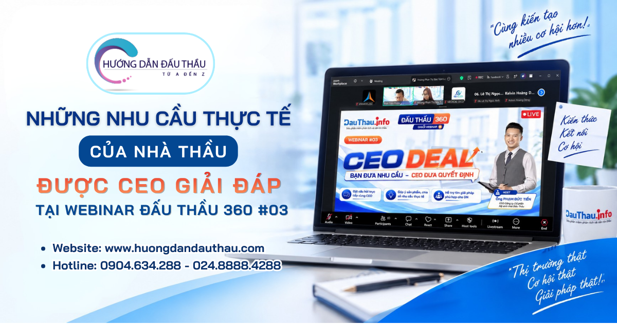 Những nhu cầu thực tế của nhà thầu được CEO giải đáp tại Webinar Đấu Thầu 360 #03